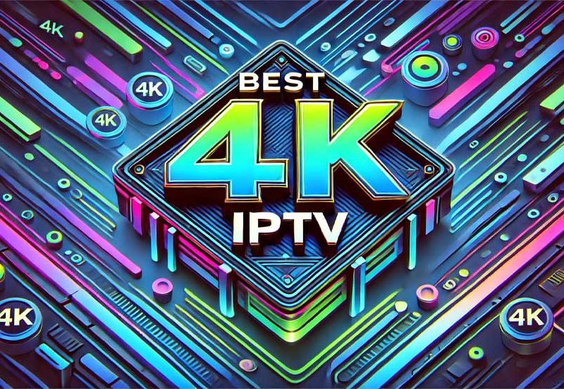 Best IPTV Providers for 4K Streaming: Full Review