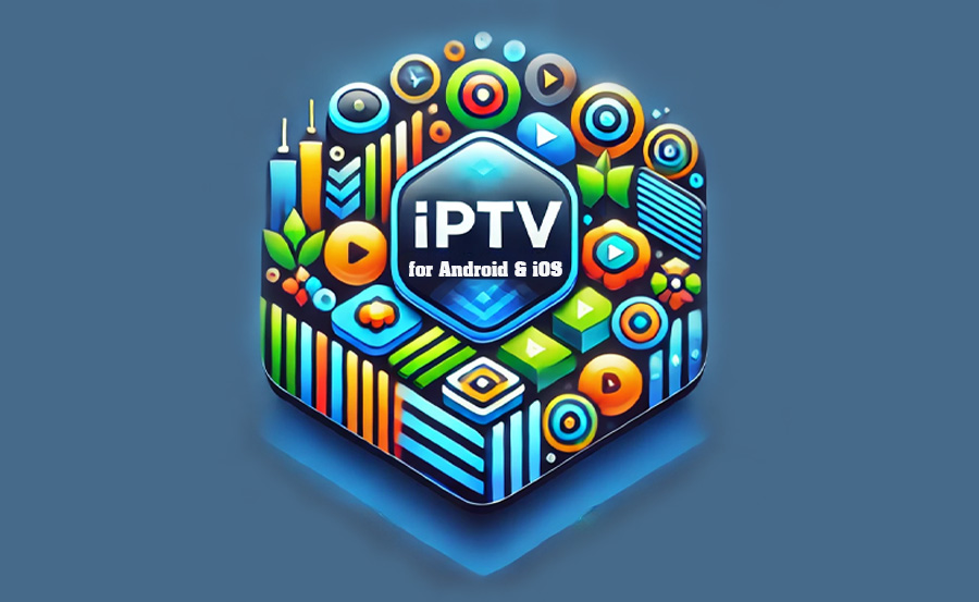 Top IPTV Applications for Seamless Streaming on Android and iOS