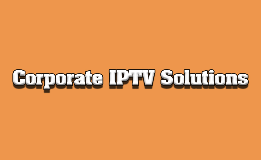 IPTV for Businesses: Enhancing Corporate Communications