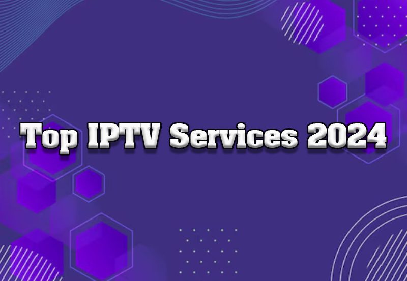 Top 10 IPTV Services Reviewed for 2024