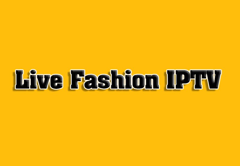 How to Stream IPTV for Live Fashion Events